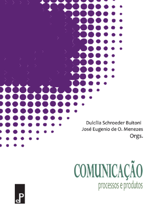 COMUNICAÇÃO: PROCESSOS E PRODUTOS
