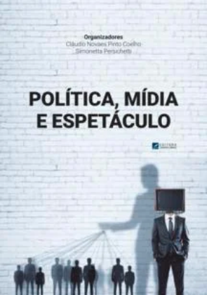 POLÍTICA, MÍDIA E ESPETÁCULO