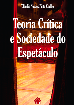 TEORIA CRÍTICA E SOCIEDADE DO ESPETÁCULO