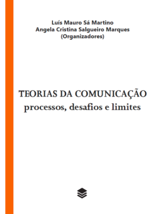 TEORIAS DA COMUNICAÇÃO: PROCESSOS, DESAFIOS E LIMITES